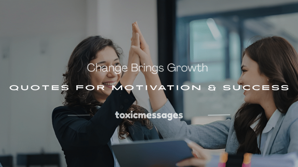 change brings growth