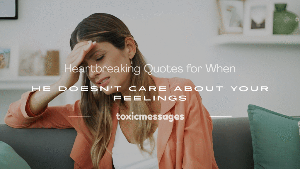 when he doesnt care about your feelings quotes