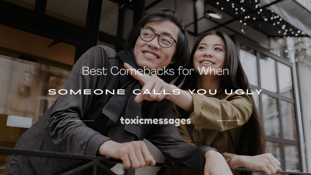 comebacks for when someone calls you ugly