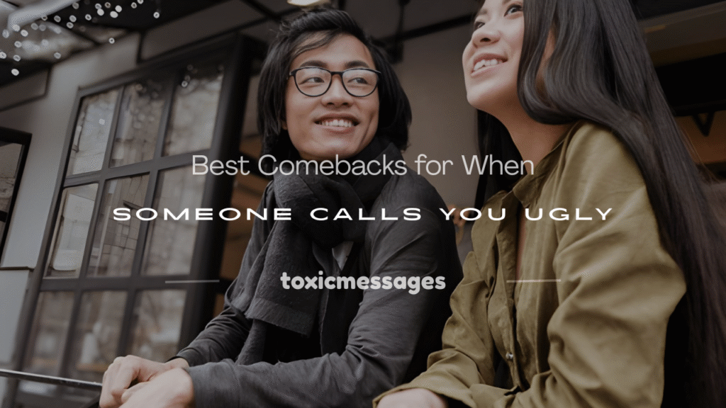 comebacks for when someone calls you ugly