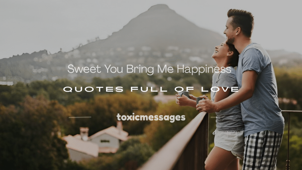 you bring me happiness quotes