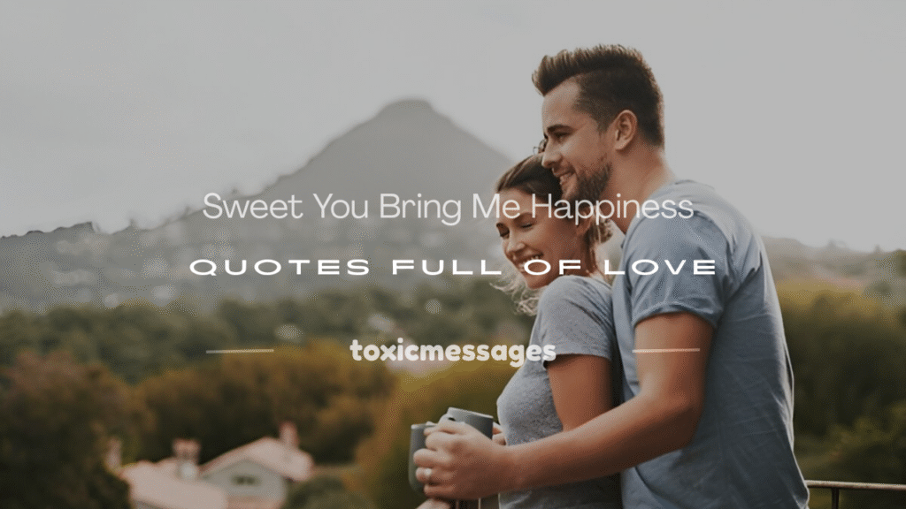 you bring me happiness quotes