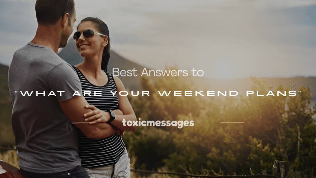 what are your plans for the weekend