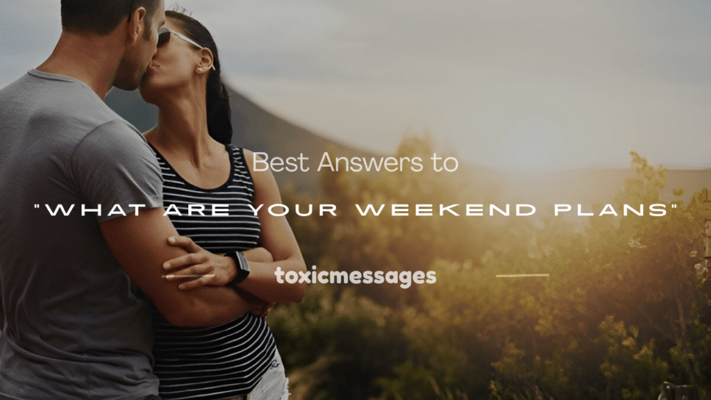 what are your plans for the weekend