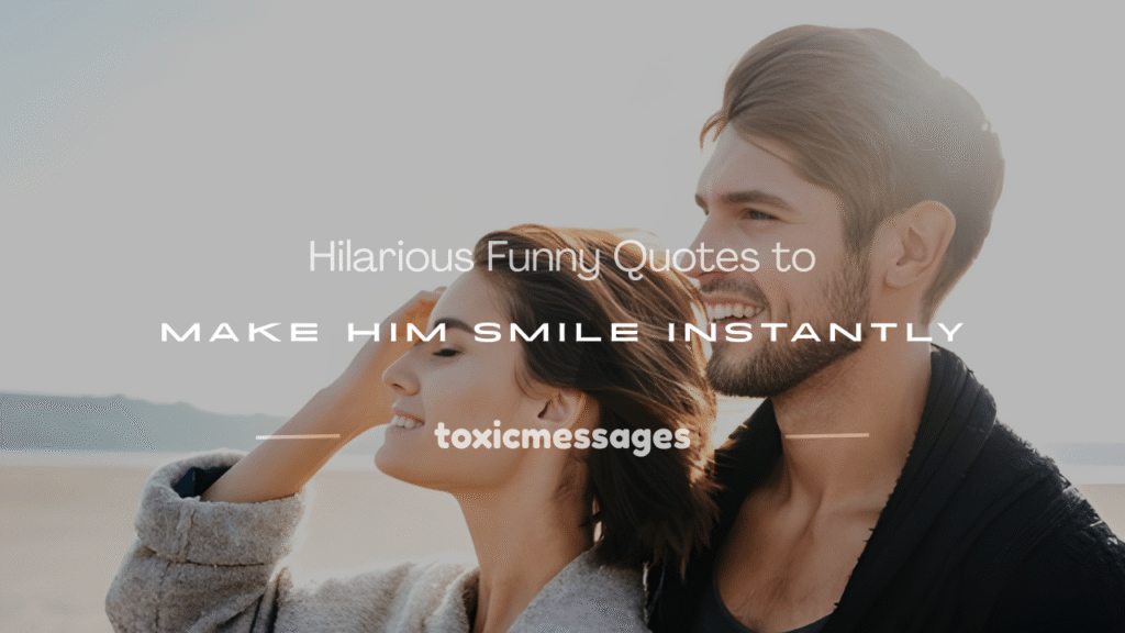 funny quotes to make him smile