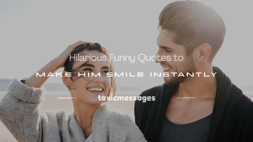funny quotes to make him smile