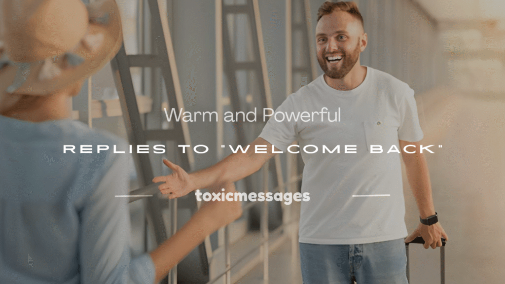 replies to welcome back