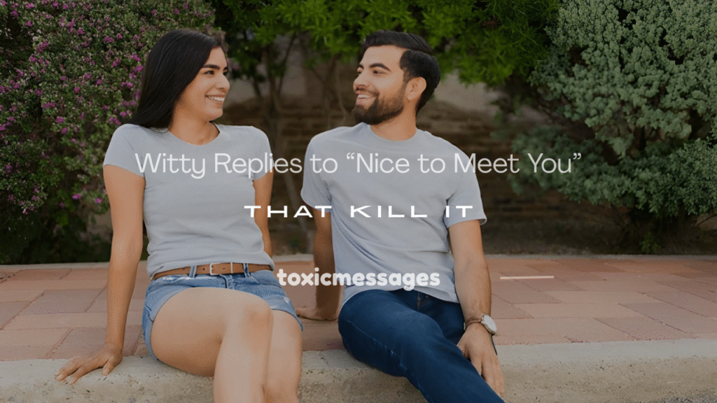 funny reply to nice to meet you