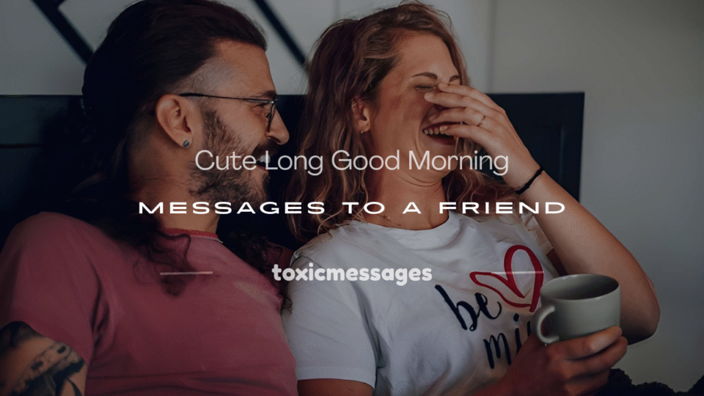 long good morning message to a friend