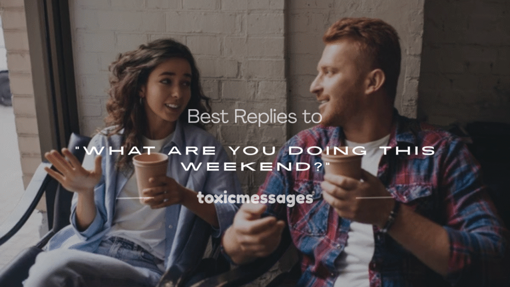 what are you doing this weekend