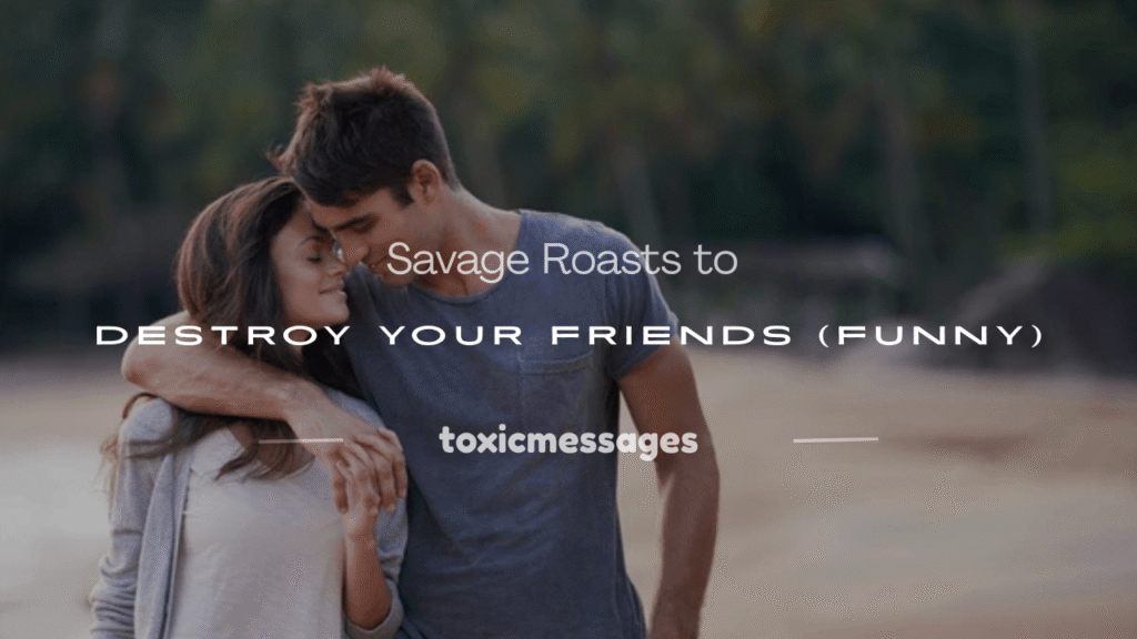 roasts to tell your friends