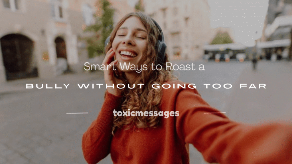 how to roast a bully