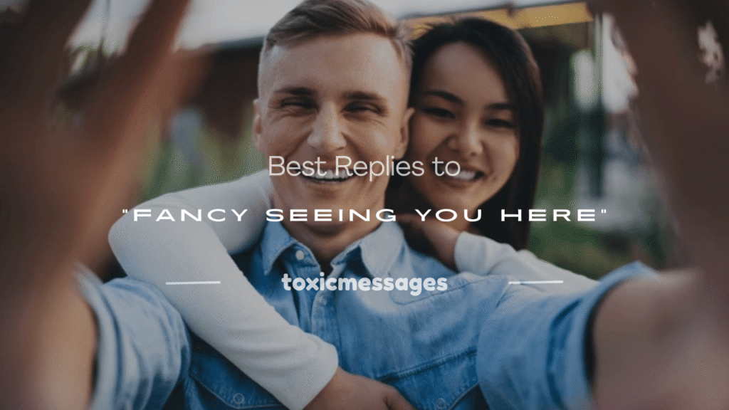 fancy seeing you here